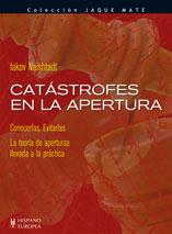 CATASTROFES EN LA APERTURA. CONOCERLAS EVITARLAS (JAQUE MATE | 9788425517822 | NEISHTADT, IAKOV