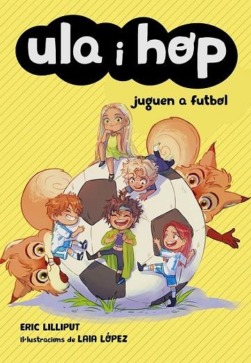 ULA I HOP JUGUEN A FUTBOL (ULA I HOP) | 9788420452227 | LILLIPUT, ERIC/LÓPEZ, LAIA