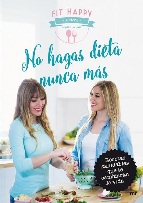 NO HAGAS DIETA NUNCA MÁS | 9788427042124 | FIT HAPPY SISTERS/FIT HAPPY SISTERS