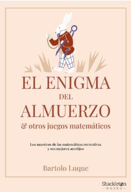 EL ENIGMA DEL ALMUERZO Y OTROS JUEGOS MATEMÁTICOS | 9788413613222 | LUQUE, BARTOLO