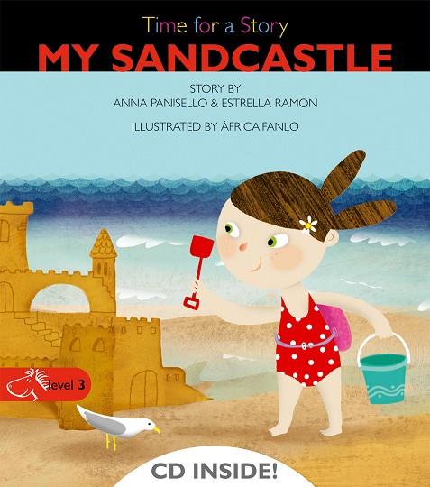 MY SANDCASTLE LEVEL 3 (TIME FOR A STORY) + CD INSIDE | 9788498256109 | PANISELLO, ANNA - RAMON, ESTRELLA - FANLO, A. (ILL