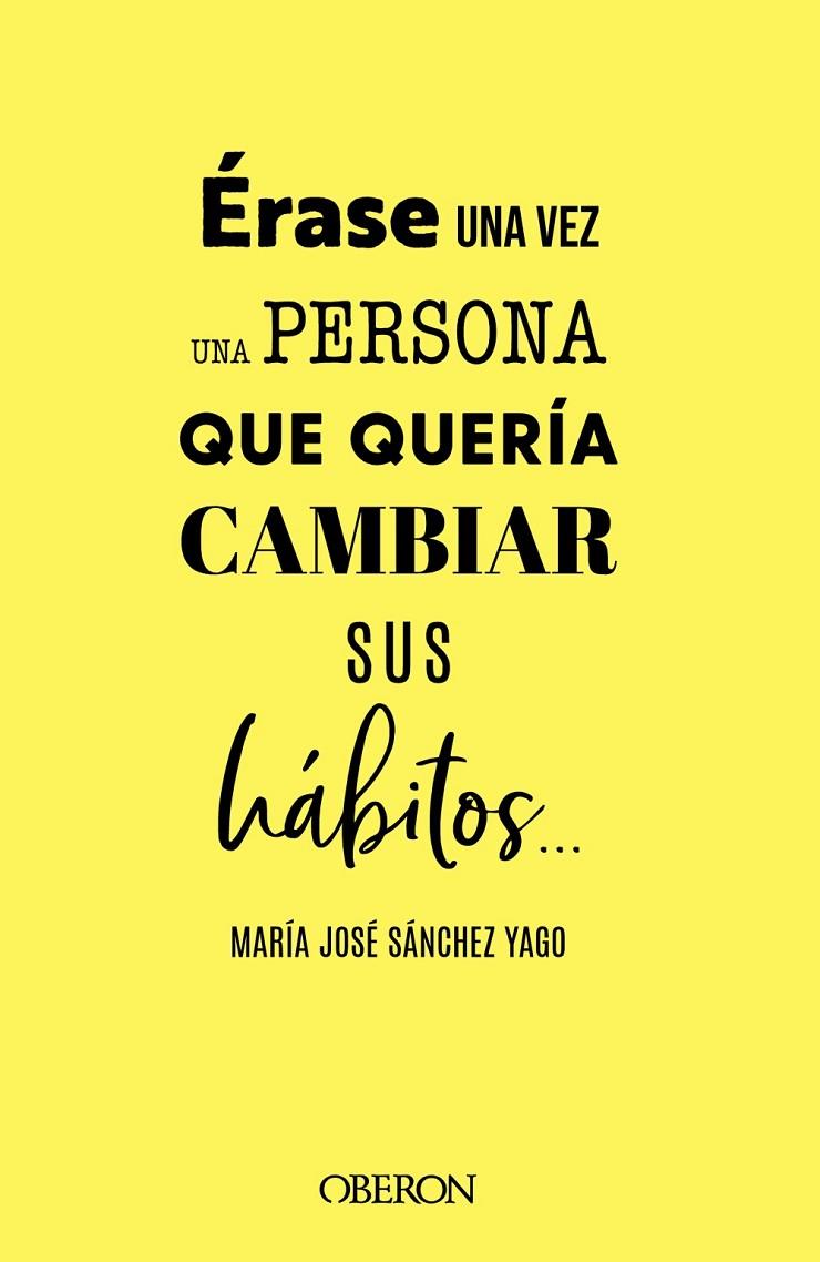 ÉRASE UNA VEZ UNA PERSONA QUE QUERÍA CAMBIAR SUS HÁBITOS... | 9788441547063 | SÁNCHEZ YAGO, MARÍA JOSÉ