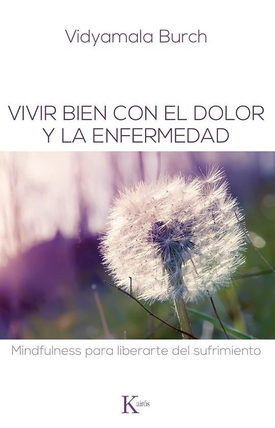 VIVIR BIEN CON EL DOLOR Y LA ENFERMEDAD | 9788499883731 | BURCH, VIDYAMALA
