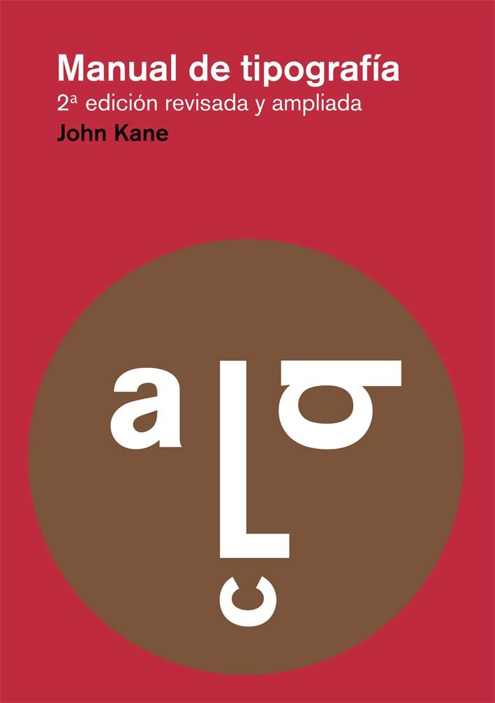 MANUAL DE TIPOGRAFIA 2ª ED. REVISADA Y AMPLIADA | 9788425225123 | KANE, JOHN