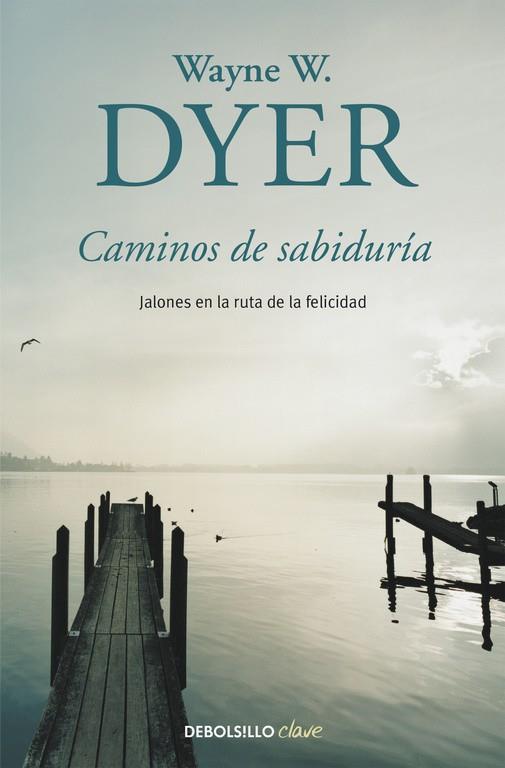 CAMINOS DE SABIDURÍA | 9788490628263 | DYER, WAYNE W.