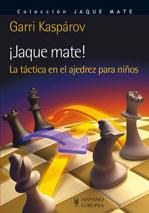 JAQUE MATE!. LA TACTICA EN EL AJEDREZ PARA NIÑOS (JAQUE MATE | 9788425520174 | KASPAROV, GARRI