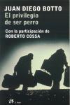 PRIVILEGIO DE SER PERRO,EL | 9788476697078 | BOTTO, JUAN DIEGO : COSSA, ROBERTO