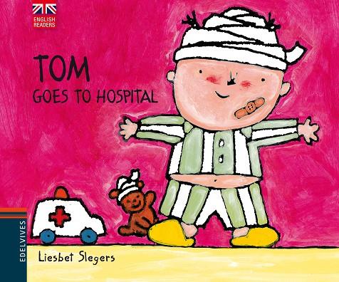 TOM GOES TO HOSPITAL | 9788426390790 | SLEGERS, LIESBET (1975- ) [VER TITULOS]