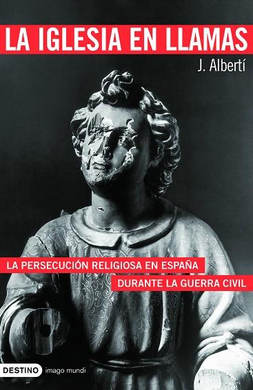 IGLESIA EN LLAMAS. PERSECUCION RELIGIOSA EN ESPAÑA DURANTE L | 9788423340866 | ALBERTÍ, J.