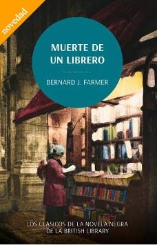 MUERTE DE UN LIBRERO. LOS CLÁSICOS DE LA NOVELA NEGRA DE LA BRITISH LIBRARY | 9788419834782 | FARMER, BERNARD J,