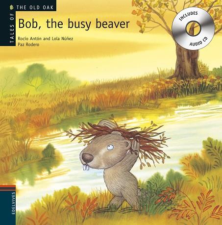 BOB THE BUSY BEAVER  -AMB CD- | 9788426377227 | ANTON,ROCIO