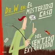 DOCTOR W EN: MISTERIOSO CASO DEL SENTIDO EXTRAVIADO (T/D) | 9788498016000 | LETELIER, KARINA (IL-LUS) - GUIDO, MARTIN - NEIRA,