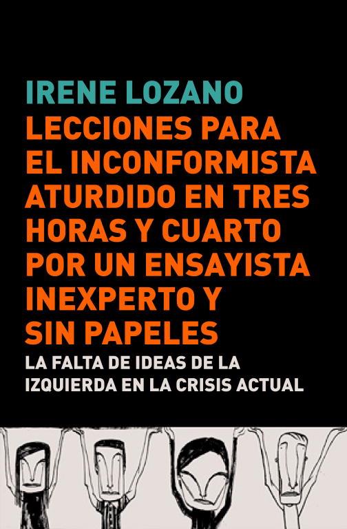 LECCIONES PARA EL INCONFORMISTA ATURDIDO EN TRES HORAS Y CUA | 9788483068441 | LOZANO,IRENE