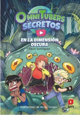 OMNITUBERS SECRETOS 3: EN LA DIMENSIÓN OSCURA | 9788411824552 | DOMÍNGUEZ, DAVID