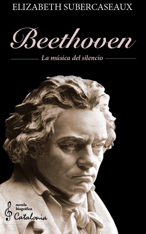 BEETHOVEN. LA MÚSICA DEL SILENCIO. | 9788418354946 | SUBERCASEAUX, ELIZABETH