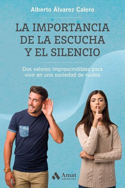 LA IMPORTANCIA DE LA ESCUCHA Y EL SILENCIO | 9788418114281 | ÁLVAREZ CALERO, ALBERTO