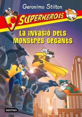 INVASIÓ DELS MONSTRES GEGANTS    -SUPERHEROIS- | 9788499321691 | STILTON,GERONIMO