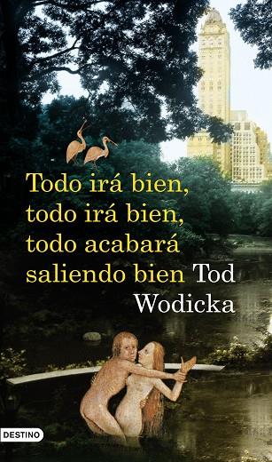 TODO IRA BIEN,TODO IRA BIEN,TODO ACABARA SALIENDO (ANCORA Y | 9788423341245 | WODICKA, TOD