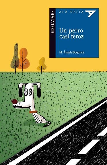 UN PERRO CASI FEROZ (ALA DELTA-8 AÑOS) SERIE AZUL | 9788426386243 | BOGUNYA, ANGELS