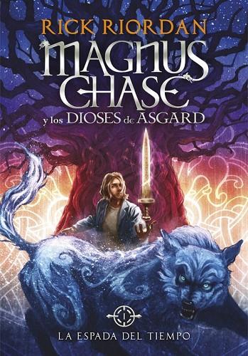 LA ESPADA DEL TIEMPO (MAGNUS CHASE Y LOS DIOSES DE ASGARD 1) | 9788490434819 | RIORDAN,RICK