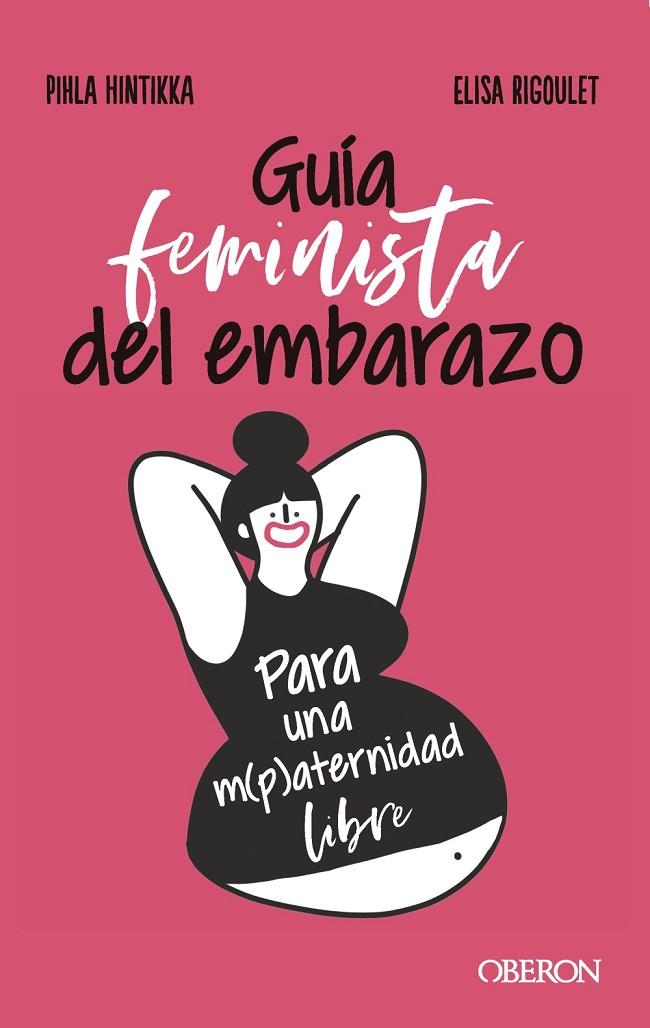 GUÍA FEMINISTA DEL EMBARAZO | 9788441545526 | HINTIKKA, PIHLA / RIGOULET, ELISA