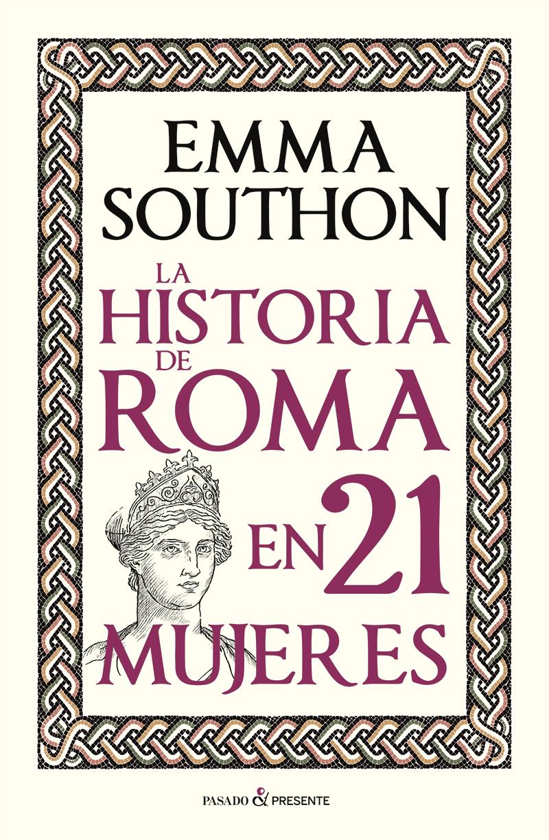 LA HISTORIA DE ROMA EN 21 MUJERES | 9788412791525 | SOUTHON, EMMA