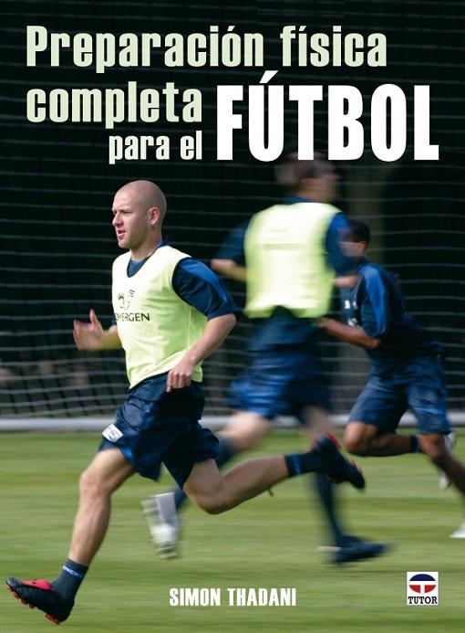 PREPARACION FISICA COMPLETA PARA EL FUTBOL (TUTOR) | 9788479027162 | THADANI, SIMON