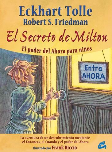 SECRETO DE MILTON : PODER DEL AHORA PARA NIÑOS | 9788484453338 | TOLLE, ECKHART (1948- ) [VER TITULOS]