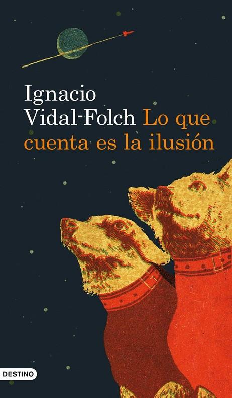 LO QUE CUENTA ES LA ILUSION (ANCORA Y DELFIN) | 9788423328970 | VIDAL-FOLCH, IGNACIO