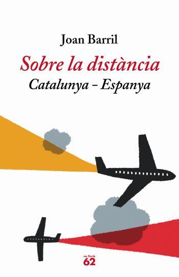 SOBRE LA DISTANCIA. CATALUNYA-ESPANYA (NO FICCIO) | 9788429759570 | BARRIL, JOAN