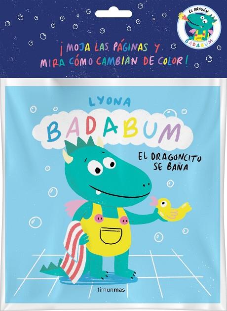 BADABUM. EL DRAGONCITO SE BAÑA. LIBRO DE BAÑO MÁGICO | 9788408277156 | LYONA