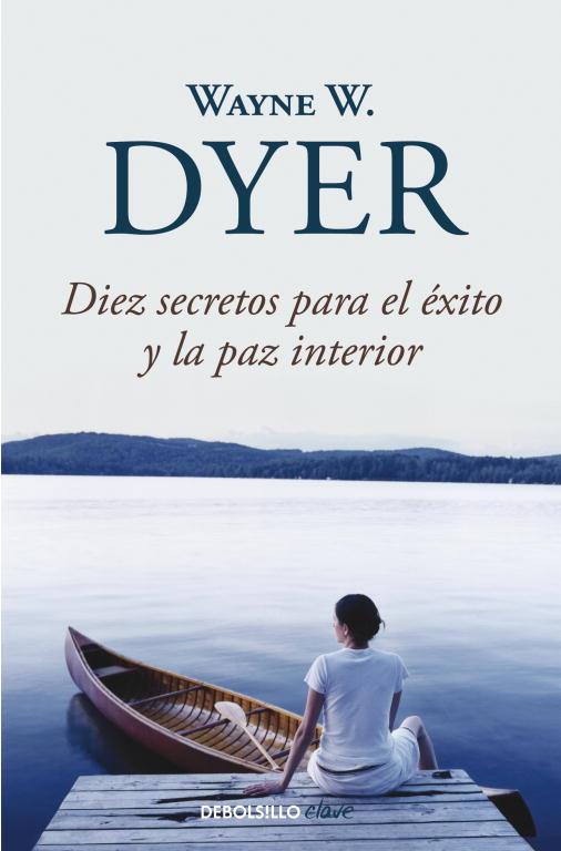 DIEZ SECRETOS PARA EL EXITO Y LA PAZ INTERIOR (DB-CLAVE) | 9788499083599 | DYER, WAYNE W.