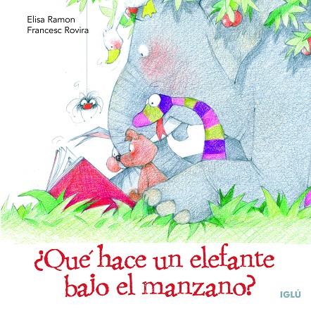 ¿QUÉ HACE UN ELEFANTE BAJO EL MANZANO? | 9788418488528 | RAMON BUFARULL, ELISA