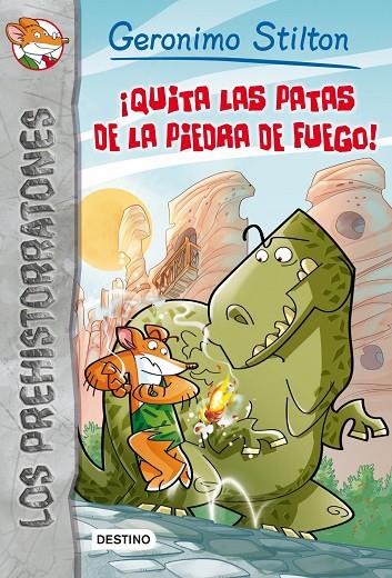 PREHISTORRATONES VOL.1. QUITA LAS PATAS DE LA PIEDRA DE FUEG | 9788408006664 | GERONIMO STILTON