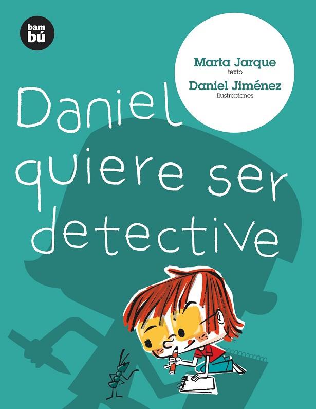 DANIEL QUIERE SER DETECTIVE | 9788483430620 | JARQUE MARTINEZ, MARTA