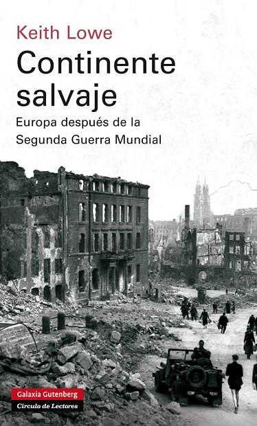 CONTINENTE SALVAJE. EUROPA DESPUES DE LA SEGUNDA GUERRA MUND | 9788415472124 | LOWE, KEITH