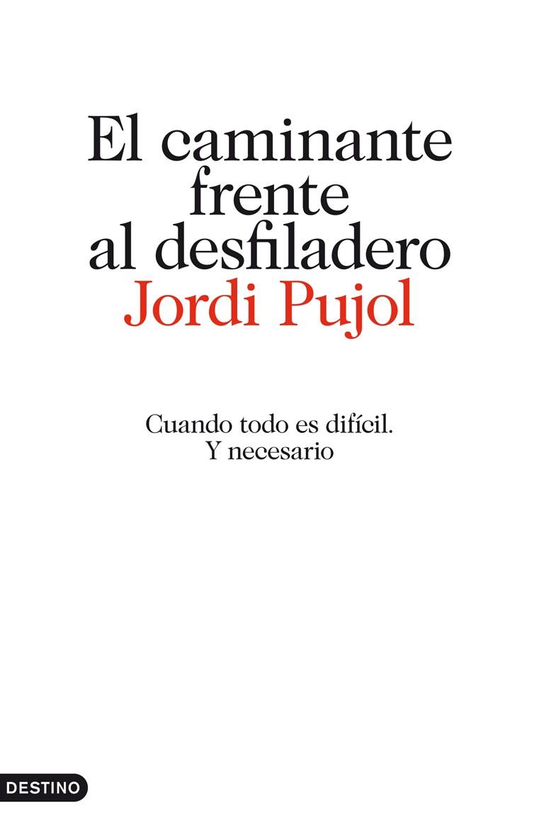 CAMINANTE FRENTE AL DESFILADERO (JORDI PUJOL) | 9788423344512 | PUJOL, JORDI