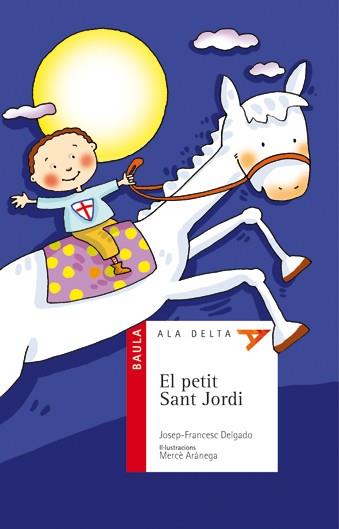 PETIT SANT JORDI (ALA DELTA-5 ANYS) | 9788447919512 | DELGADO, JOSEP-FRANCESC / ARANEGA, MERCE (IL.LUSTR