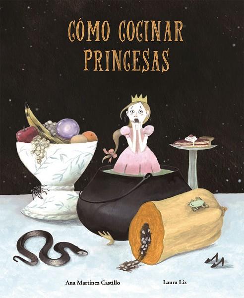 CÓMO COCINAR PRINCESAS | 9788494692635 | LAURA LIZ Y ANA MARTÍNEZ