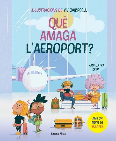 QUÈ AMAGA L'AEROPORT? LLIBRE AMB SOLAPES | 9788413896830 | SAMBA, GINA/CAMPBELL, VIV