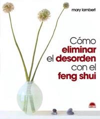 COMO ELIMINAR EL DESORDEN CON EL FENG SHUI | 9788495456915 | LAMBERT, MARY