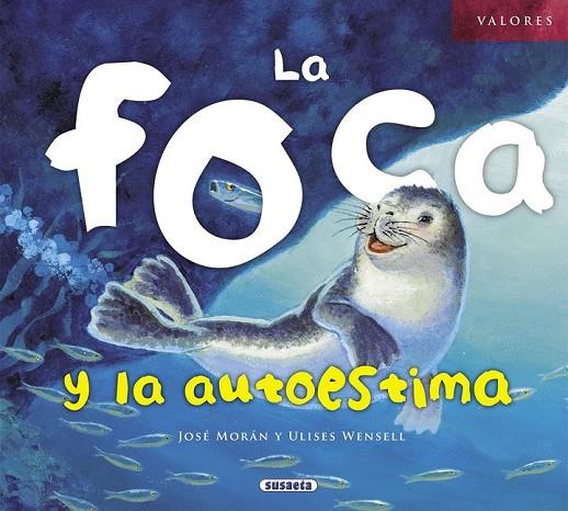 LA FOCA Y LA AUTOESTIMA | 9788467710601 | MORÁN, JOSÉ