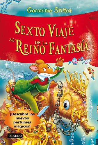 SEXTO VIAJE AL REINO DE LA FANTASIA (GERONIMO STILTON) T/D | 9788408102229 | GERONIMO STILTON