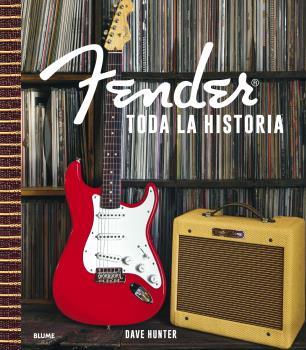 FENDER. TODA LA HISTORIA | 9788418725982 | HUNTER, DAVE