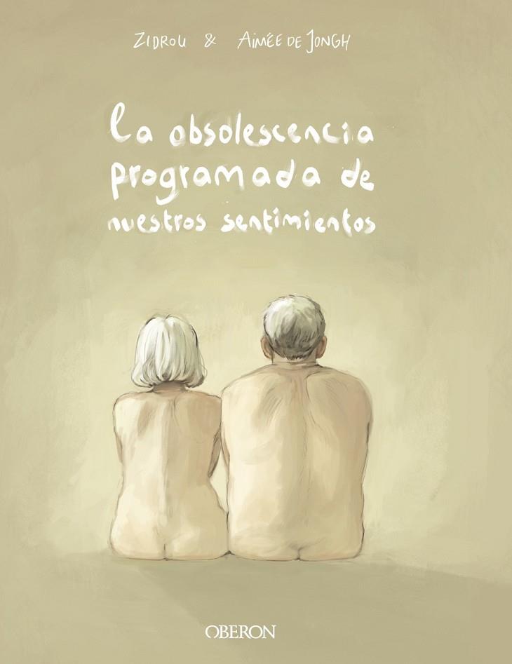 LA OBSOLESCENCIA PROGRAMADA DE NUESTROS SENTIMIENTOS | 9788441541658 | ZIDROU/JONGH, AIMÉE DE