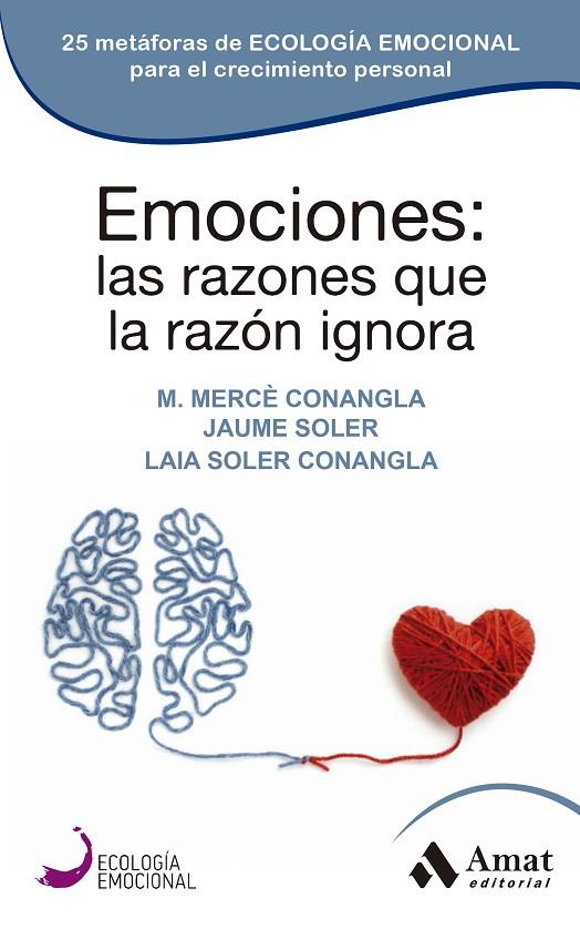 EMOCIONES: LAS RAZONES QUE LA RAZÓN IGNORA | 9788418114861 | CONANGLA MARÍN, MERCÈ/SOLER LLEONART, JAUME/SOLER CONANGLA, LAIA