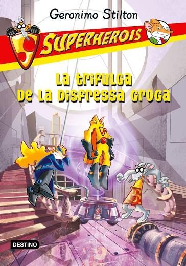 SUPERHEROIS VOL.6. LA TRIFULGA DE LA DISFRESSA GROGA | 9788499327594 | GERONIMO STILTON