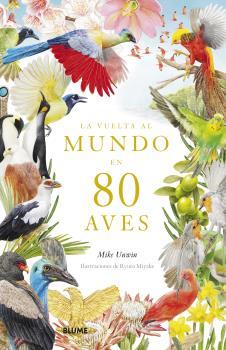 VUELTA AL MUNDO EN 80 AVES | 9788419094391 | UNWIN, MIKE/MIYAKE, RYUTO