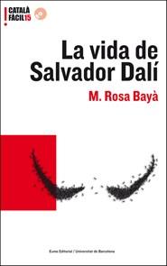 LA VIDA DE SALVADOR DALÍ | 9788497663496 | MARÍA ROSA BAYÁ FERRERÉS