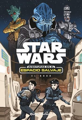 STAR WARS. AVENTURAS EN EL ESPACIO SALVAJE. EL ROBO | 9788408173434 | STAR WARS